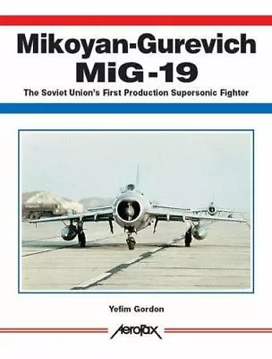 Mikoyan-Gurevich MiG-19: The Soviet Union's First Production Supersonic Fighte.. • $21.16