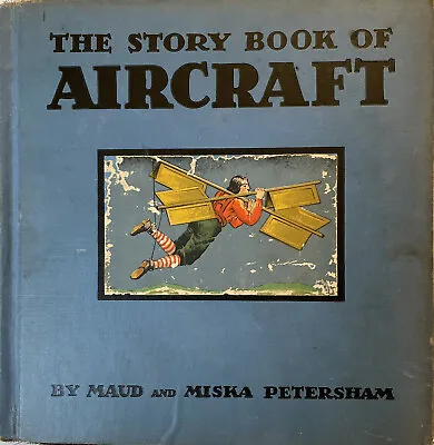 1935 Edition - The Story Book Of Aircraft - Maud & Miska Petersham - Aviation • $15.16