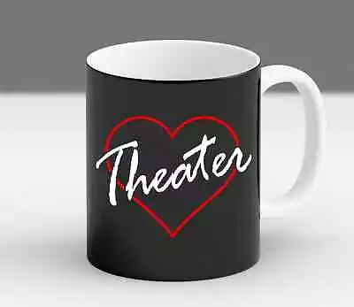 Theater Love Musical Theater Gift Broadway Funny Actor Actress Drama Coffee Mug • $19.99