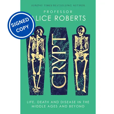 Signed Book - Crypt: Life Death And Disease In The Middle Agesby Alice Roberts • £21.99