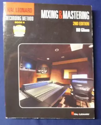 Hal Leonard Recording Method Book 6 MIXING AND MASTERING 2nd Ed. Bill Gibson • $20