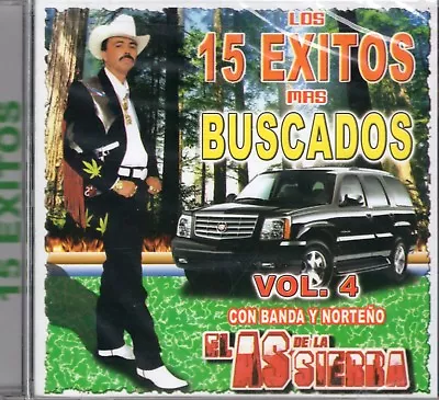 El As De La Sierra 15 Exitos Mas Buscados Vol 4  CD New Sealed • $11.99