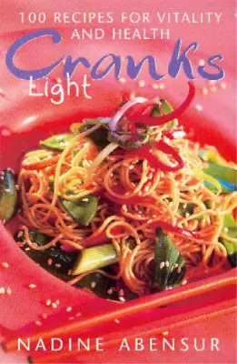 Cranks Light: 100 Recipes For Vitality And Health Nadine Abensur Used; Good Bo • £3.35