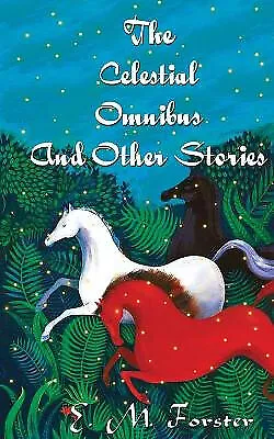 The Celestial Omnibus And Other Stories By E M Forster - New Copy - 978819469... • £11.56