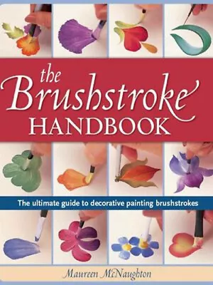 The Brushstroke Handbook : The Ultimate Guide To Decorative Paint • $16.21