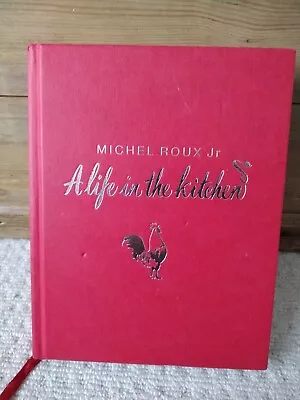 Signed A Life In The Kitchen By Michel Roux Jr. Hardback Cook Book 2009 • £19.95