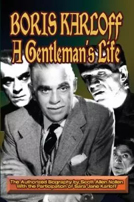 Boris Karloff: A Gentleman's Life By Nollen Scott A. • $12.84