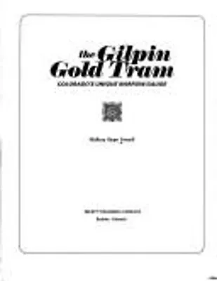 Gilpin Gold Tram : Colorado's Unique Narrow Gauge Hardcover Mallo • $19.99