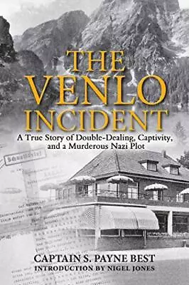 The Venlo Incident: A True Story Of Double-Dealing Captivity And A Murdero... • $4.74