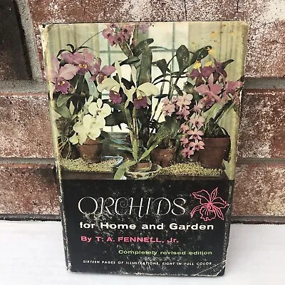 Orchids For Home & Garden T.A. Fennell Jr Vintage Hardcover 1965 4th Printing • $10.79