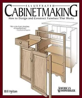 Illustrated Cabinetmaking How To Design And Constr • £14.87
