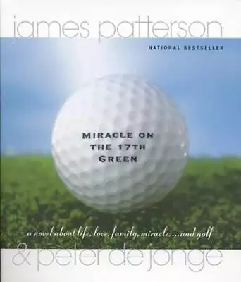 Miracle On The 17th Green: A Novel About Life Love Family Miracles ... - GOOD • $3.73