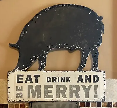 Vintage Distressed Metal PIG Sign Wall Plaque “EAT DRINK & BE MERRY”   16” X 16” • $26.95