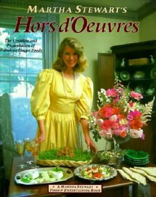 Martha Stewart's Hors D'oeuvres: The Creation And Presentation Of Fabulou - GOOD • $4.92