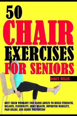 50 Chair Exercises For Seniors Best Chair Workout For Older Adults To Build S • $9.65