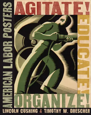 Agitate! Educate! Organize!: American Labor Posters • $24.57