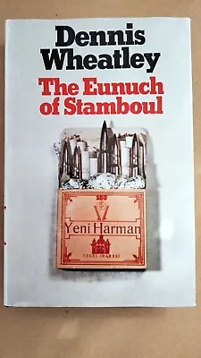 £12 • Buy The Eunuch Of Stamboul. Dennis Wheatley. Hutchinson. 1976. Lymington Ed. Hbk.VG+