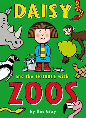 Daisy And The Trouble With Zoos By Kes Gray (Paperback) FREE Shipping Save £s • £3.19