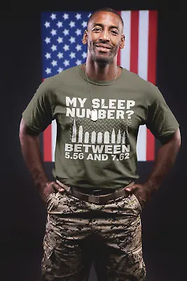MY SLEEP NUMBER? BETWEEN 5.56 AND 7.62 Funny Gun Rights T Shirt Any Color/Size • $28.81