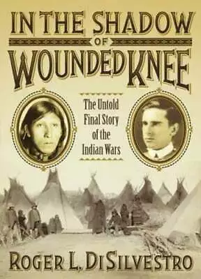 In The Shadow Of Wounded Knee: The Untold Final Chapter Of The Indian Wars: Used • $7.94