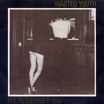 Wasted Youth  - I'll Remember You (7  Single) • £14.99