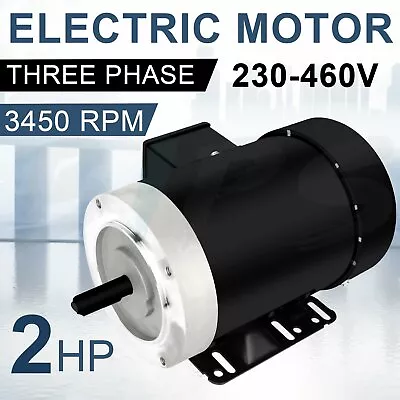 General Purpose Three Phase Motor 2 HP 3 Phase 56C Frame 3450 RPM TEFC 230/460 V • $176.99