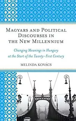 £64.96 • Buy Magyars And Political Discourses In The New Millennium: Chang...