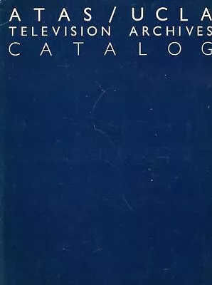 Atas / Ucla Television Archives Catalog. Holdings In The Study Collection Of The • £21.48