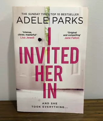 I Invited Her In And She Took Everything By Adele Parks [Large Paperback 2018] • $18.95