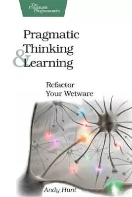 Pragmatic Thinking And Learning: Refactor Your Wetware (Pragmatic - ACCEPTABLE • $6.72