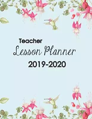 TEACHER LESSON PLANNER 2019-2020: A HUMMINGBIRD DAILY AND By E Medinilla **NEW** • $22.95