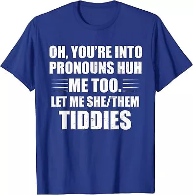 Oh You're Into Pronouns Huh? Me Too Let Me She/Them Unisex T-Shirt • $21.99