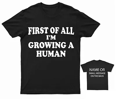 First Of All I'm Growing A Human T-Shirt  Pregnancy Announcement Expecting Baby • £13.95