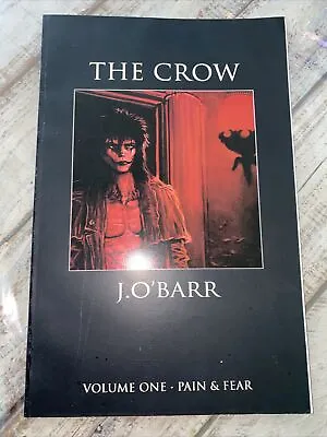 THE CROW Volume One PAIN AND FEAR By J.O’Barr 1992 • $45