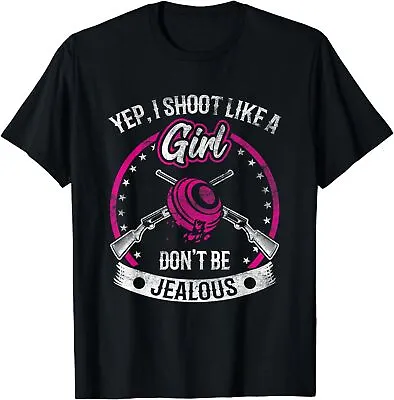 NEW LIMITED Trap Shooting Funny Yep I Shoot Like A Girl Don't Be Jealous T-Shirt • $23.74