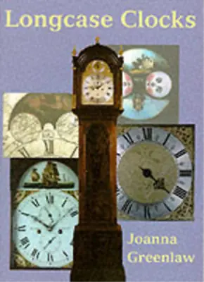 Longcase Clocks (Shire Colour Book) Joanna Greenlaw Used; Good Book • £3.35