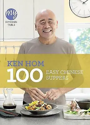 My Kitchen Table: 100 Easy Chinese Suppers By Ken Hom (Paperback 2012) • £10.36