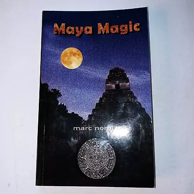 Maya Magic By Marc Norelli (2011 Paperback) Metaphysical Thriller Sorcery • $9
