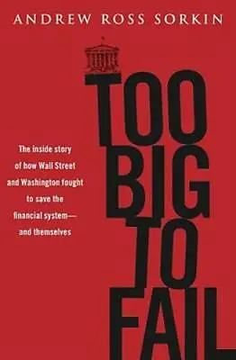 Too Big To Fail: The Inside Story Of How Wall Street And Washington Fough - GOOD • $4.57