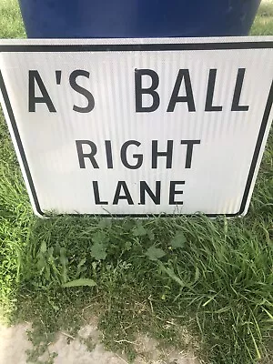 Street Sign Used. “A’s Ball Right Lane”. 30” X 24” • $42