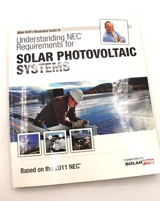 Mike Holt's Understanding NEC Requirements For Solar Photovoltaic Systems 2011 • $20.97