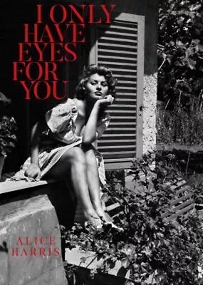 I Only Have Eyes For You Hardcover Alice Harris • $6.57