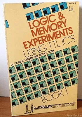 LOGIC & MEMORY EXPERIMENTS USING TTL INTEGRATED CIRCUITS By David G Larsen *VG+* • $63.49