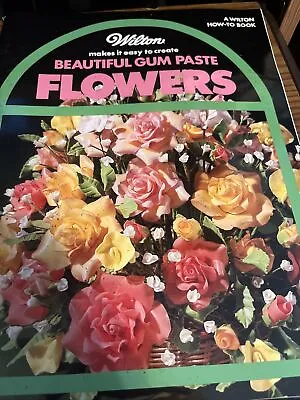 Wilton Makes It Easy To Create Beautiful Gum Paste Flowers - Paperback - GOOD • $5.90