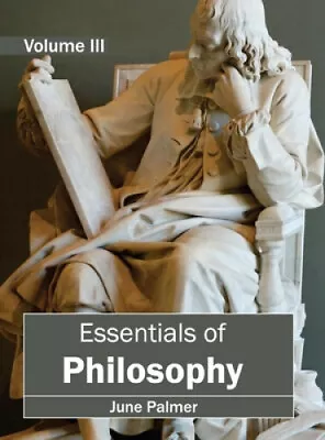 Essentials Of Philosophy: Volume III By June Palmer • $291.01