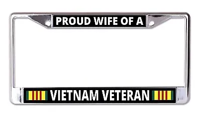 Proud Wife Of A Vietnam Veteran Chrome License Plate Frame • $16.99