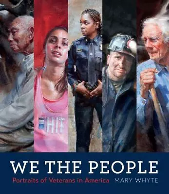 We The People: Portraits Of Veterans In America Whyte Mary 9781643360119 • $16.49
