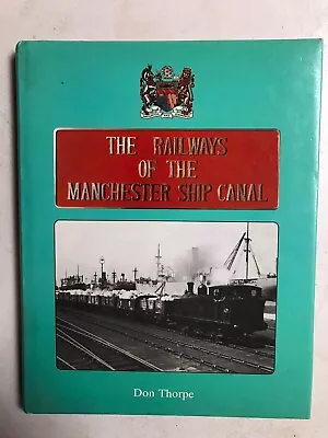 Railways Of The Manchester Ship Canal By Don Thorpe (Hardcover 1984) • £14.40