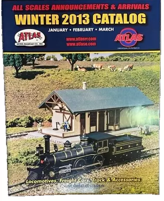 Atlas Model Railroad Co Catalog Winter 2013 HO & O Scale New Arrivals Track ACC • $8.95