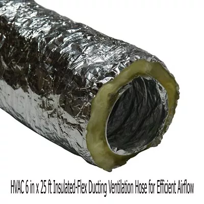 HVAC 6 In X 25 Ft Insulated-Flex Ducting Ventilation Hose For Efficient Airflow • $53.49